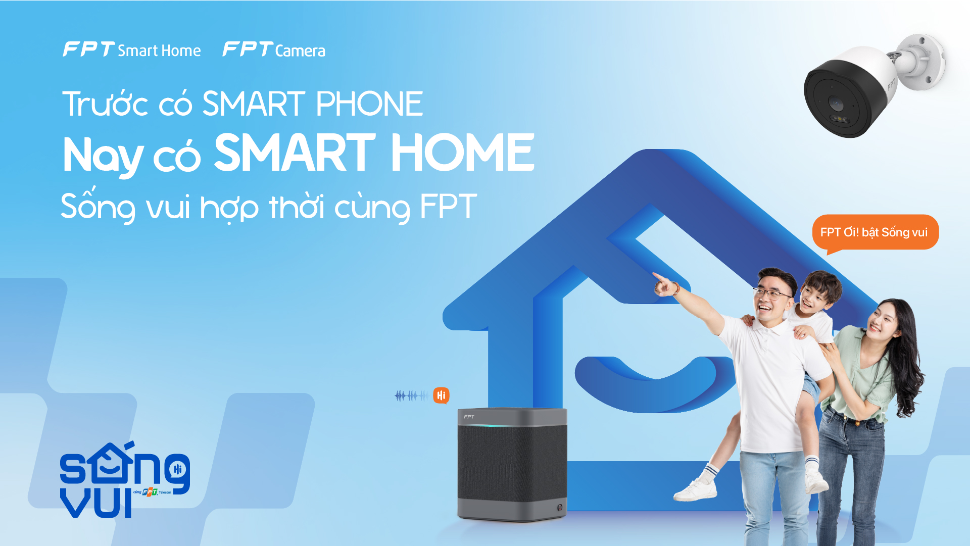 Sống vui mỗi ngày cùng FPT Camera và FPT Smart Home